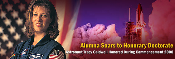 Alumna Soars to Honorary Doctorate: Astronaut Tracy Caldwell Honored During Commencement 2008