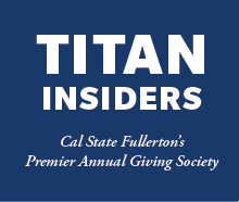 Titan Insiders - Cal State Fullerton’s Premier Annual Giving Society
