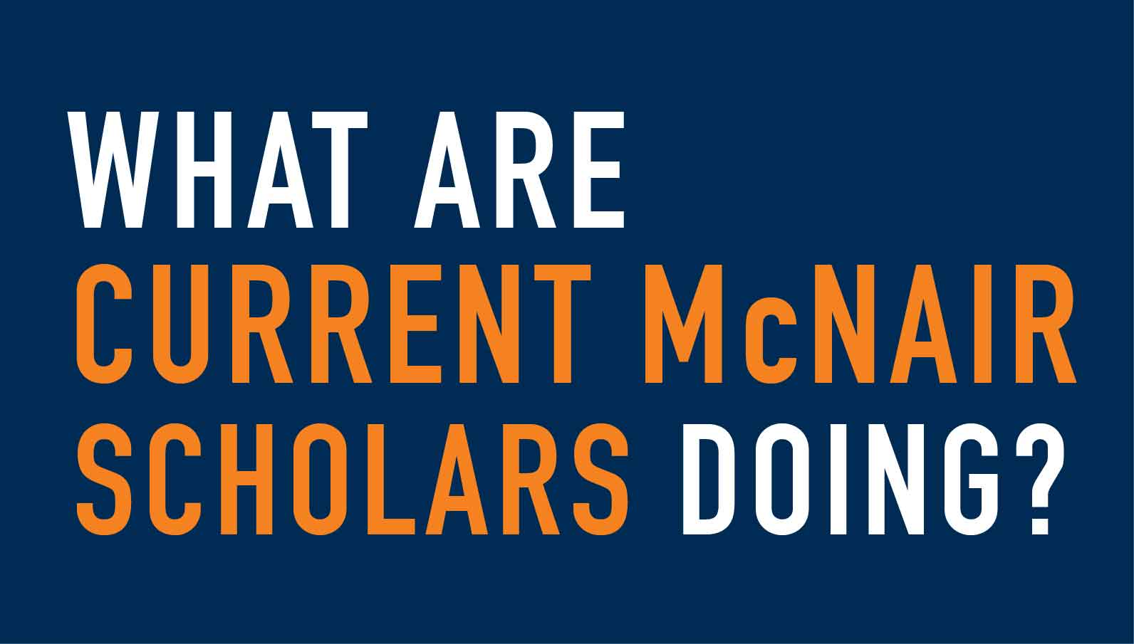 What are current McNair Scholars doing?