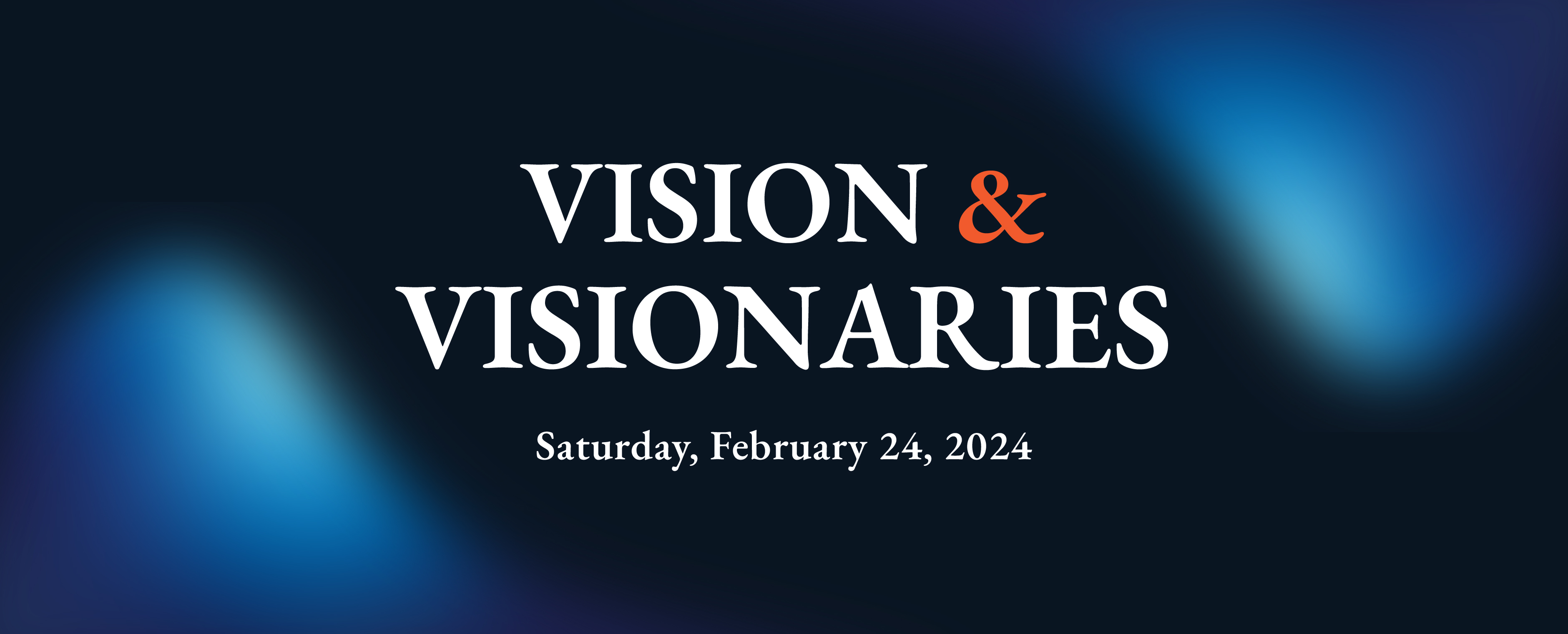 Vision & Visionaries- Saturday, Feb 24, 2024